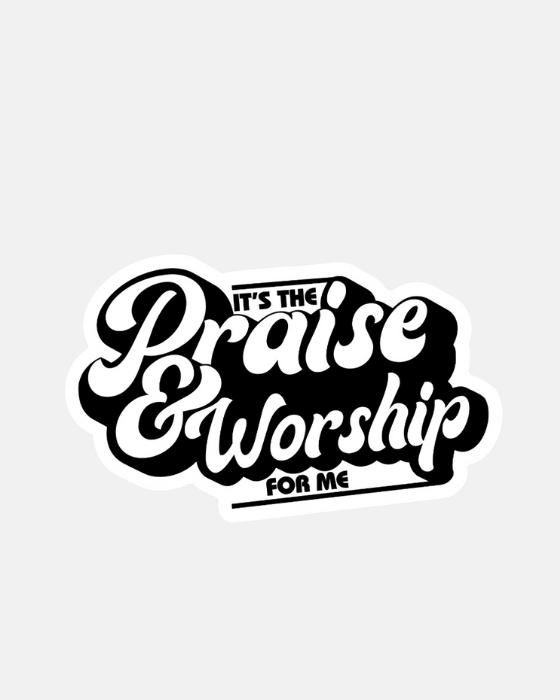 It's the Praise and Worship for Me Vinyl Die Cut Sticker