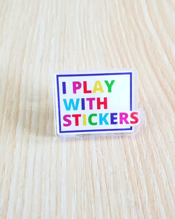 I Play with Stickers Acrylic Pin