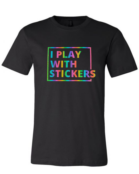 I Play With Stickers T-shirt
